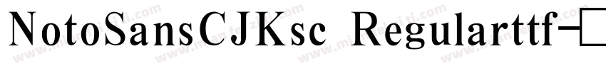 NotoSansCJKsc Regularttf字体转换